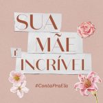 O Boticário convida filhos a contarem seu amor neste Dia das Mães